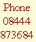 Phone
08444
873684